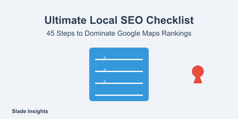 The Ultimate Local SEO Checklist: 45 Steps to Dominate Google Maps Rankings